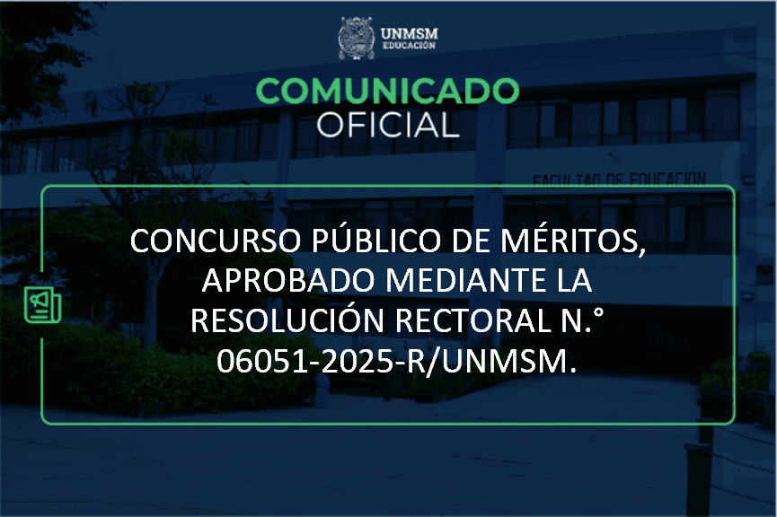 Concurso público de méritos, aprobado mediante la Resolución Rectoral N.° 06051-2025-R/UNMSM.